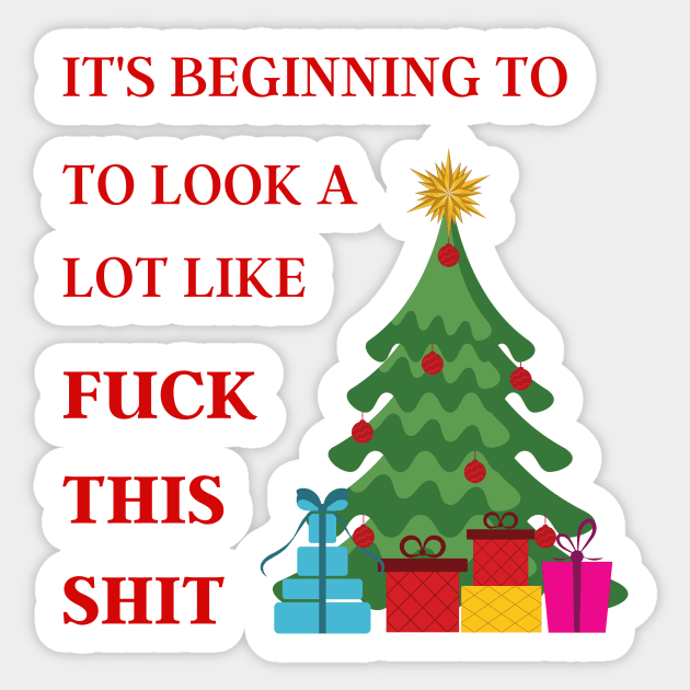 It's beginning to look a lot like fuck this shit Christmas Sticker by Novelty-art